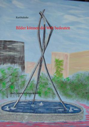 Bilder können die Welt bedeuten