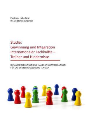Studie: Gewinnung und Integration internationaler Fachkräfte - Treiber und Hindernisse