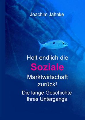 Holt endlich die Soziale Marktwirtschaft zurück!