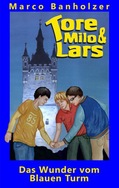 Tore, Milo & Lars - Das Wunder vom Blauen Turm main product photo