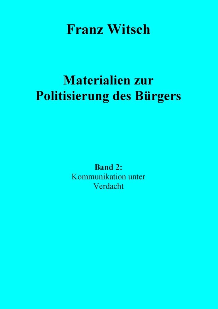 Materialien zur Politisierung des Bürgers, Band 2: Kommunikation unter Verdacht main product photo