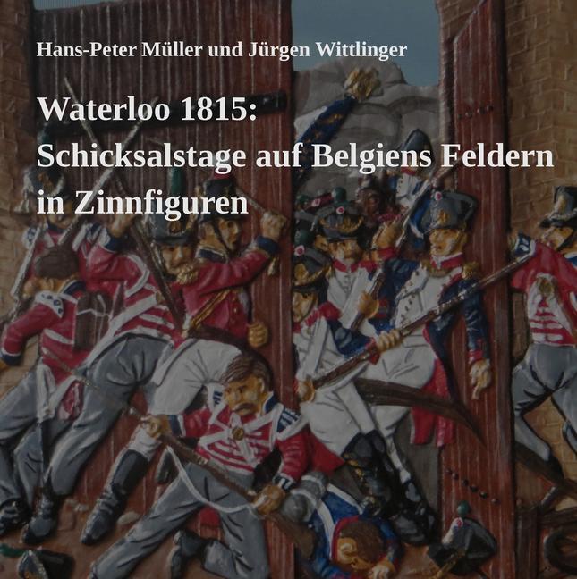 Waterloo 1815: Schicksalstage auf Belgiens Feldern in Zinnfiguren main product photo