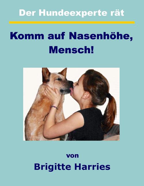 Der Hundeexperte rät - Komm auf Nasenhöhe, Mensch main product photo