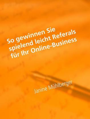 So gewinnen Sie spielend leicht Referals für Ihr Online-Business
