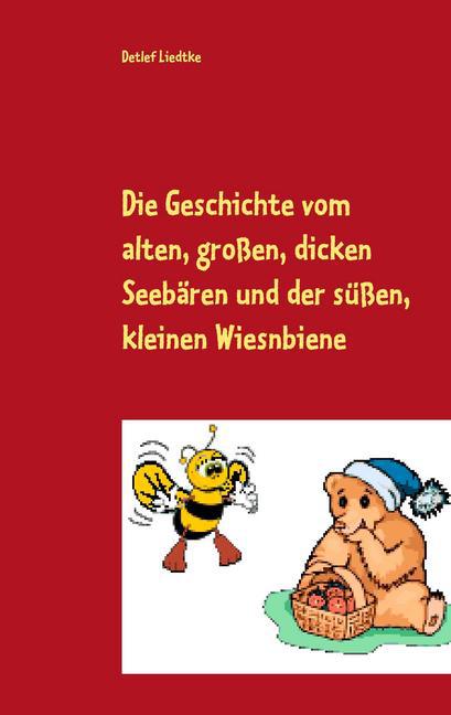 Die Geschichte vom alten, großen, dicken Seebären und der süßen, kleinen Wiesnbiene main product photo