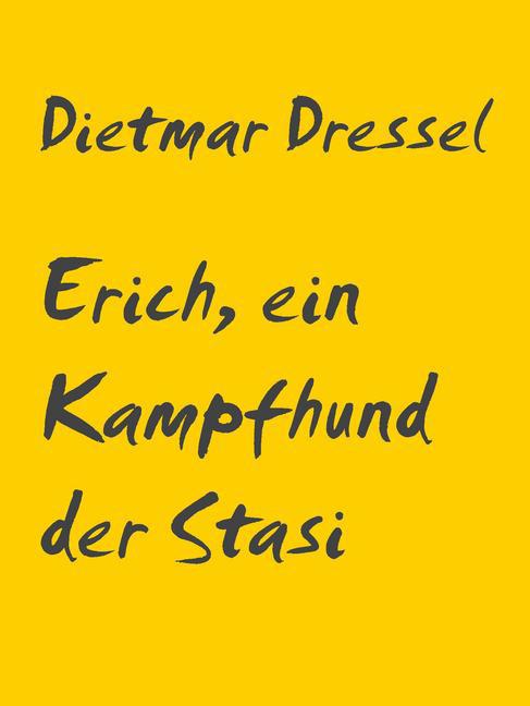 Erich, ein Kampfhund der Stasi main product photo