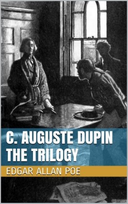 C. Auguste Dupin - The Trilogy
