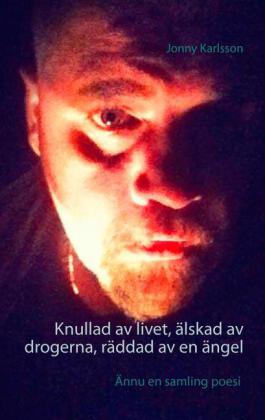 Knullad av livet, älskad av drogerna, räddad av en ängel