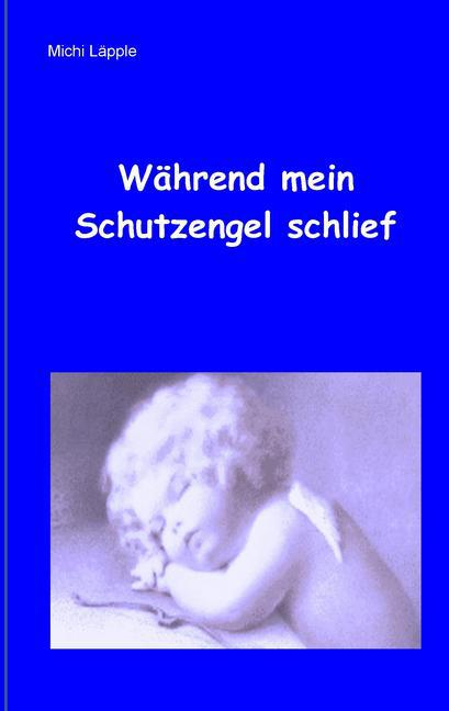 Während mein Schutzengel schlief main product photo