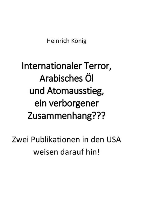 Internationaler Terror, Arabisches Öl und Atomausstieg, ein verborgener Zusammenhang??? main product photo