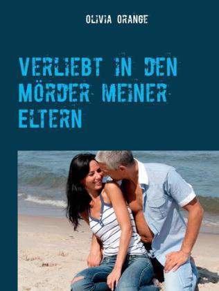 Verliebt in den Mörder meiner Eltern