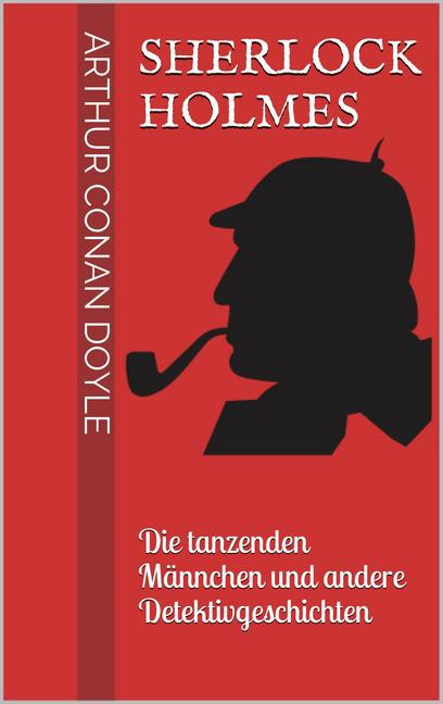 Sherlock Holmes - Die tanzenden Männchen und andere Detektivgeschichten main product photo