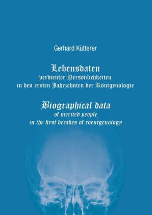 Lebensdaten verdienter Persönlichkeiten in den ersten Jahrzehnten der Röntgenologie