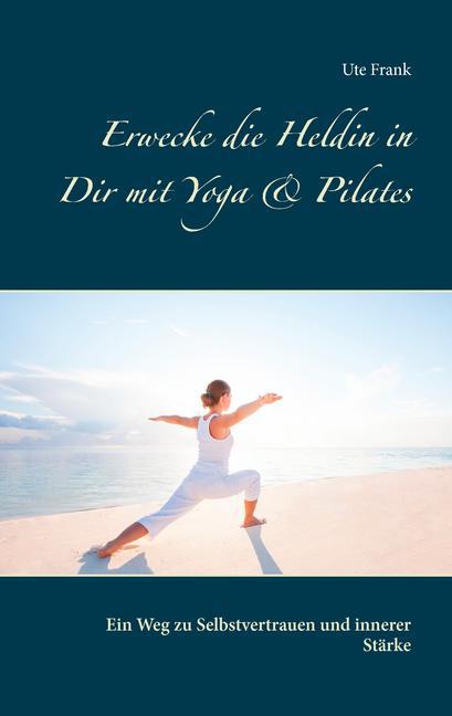 Erwecke die Heldin in Dir mit Yoga & Pilates main product photo