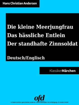 Die kleine Meerjungfrau - Das hässliche Entlein - Der standhafte Zinnsoldat