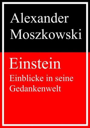 Einstein - Einblicke in seine Gedankenwelt