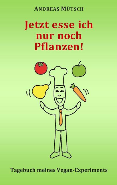 Jetzt esse ich nur noch Pflanzen! main product photo