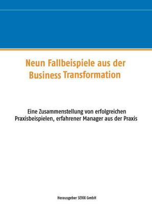 Neun Fallbeispiele aus der Business Transformation