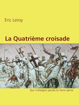 La Quatrième croisade.
