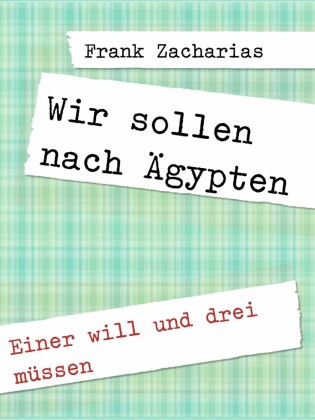 Wir sollen nach Ägypten