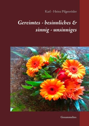 Gereimtes - besinnliches & sinnig - unsinniges