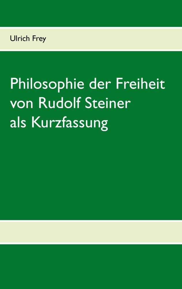 Die Philosophie der Freiheit von Rudolf Steiner als Kurzfassung main product photo