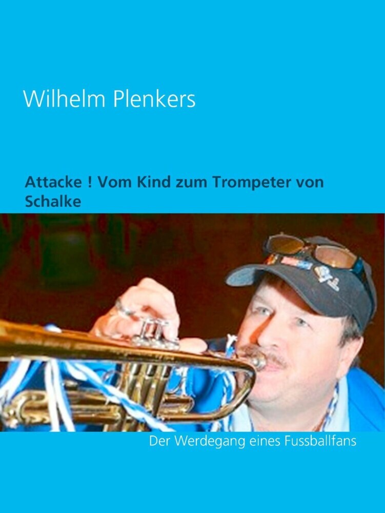 Attacke ! Vom Kind zum Trompeter von Schalke main product photo