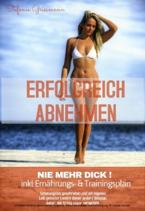 Erfolgreich abnehmen - Nie mehr dick
