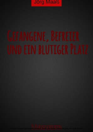 Gefangene, Befreier und ein blutiger Platz