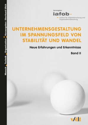 Unternehmensgestaltung im Spannungsfeld von Stabilität und Wandel