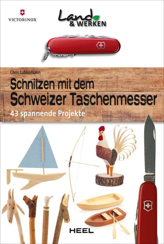 Schnitzen mit dem Schweizer Taschenmesser: 43 spannende Projekte main product photo