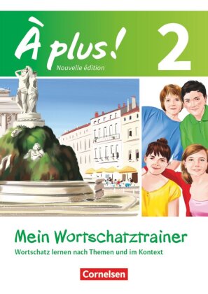 À plus ! - Französisch als 1. und 2. Fremdsprache - Ausgabe 2012 - Band 2