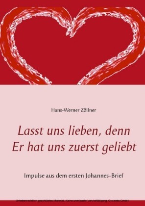 Lasst uns lieben, denn Er hat uns zuerst geliebt