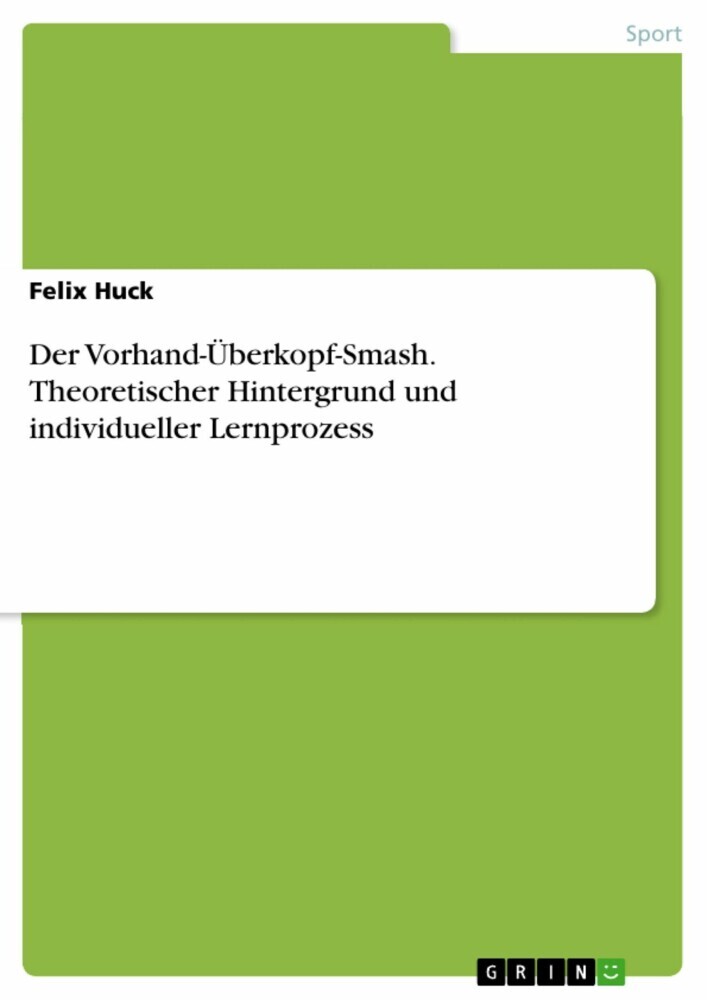 Der Vorhand-Überkopf-Smash. Theoretischer Hintergrund und individueller Lernprozess main product photo
