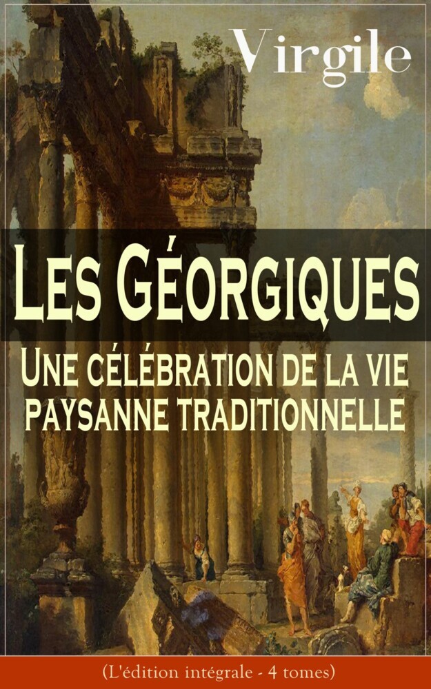 Les Géorgiques: Une célébration de la vie paysanne traditionnelle (L'édition intégrale - 4 tomes) main product photo