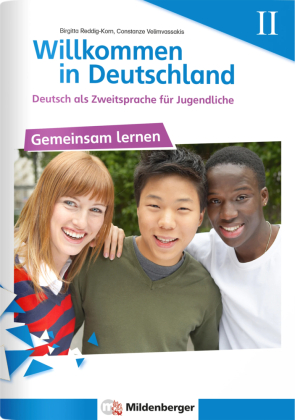Willkommen in Deutschland - Deutsch als Zweitsprache für Jugendliche - Gemeinsam Lernen II. H.2