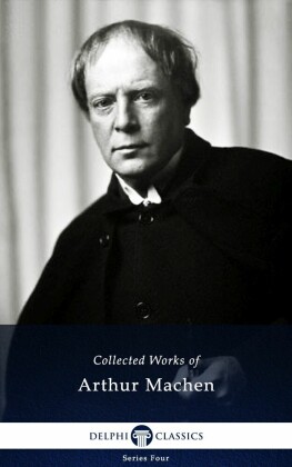 Delphi Works of Arthur Machen (Illustrated)