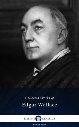 Delphi Works of Edgar Wallace (Illustrated)