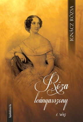 Róza leányasszony I. kötet