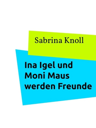 Ina Igel und Moni Maus werden Freunde