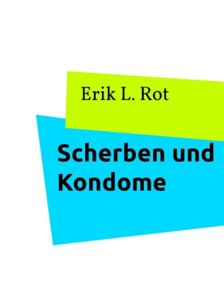 Scherben und Kondome