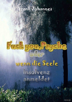Fuck you,Psyche