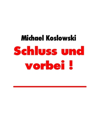Schluss und vorbei !