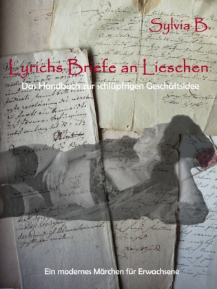 Lyrichs Briefe an Lieschen - Das Handbuch zur schlüpfrigen Geschäftsidee