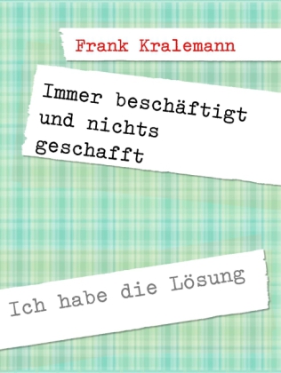 Immer beschäftigt und nichts geschafft