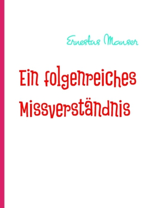 Ein folgenreiches Missverständnis