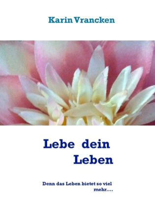 Lebe und Liebe dein Leben