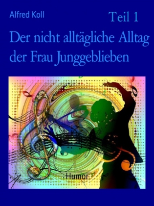 Der nicht alltägliche Alltag der Frau Junggeblieben Teil 1