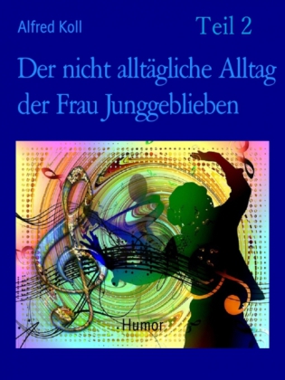 Der nicht alltägliche Alltag der Frau Junggeblieben Teil 2