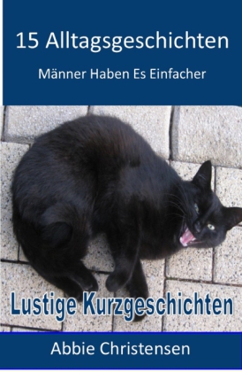 15 Alltagsgeschichten - Lustige Kurzgeschichten